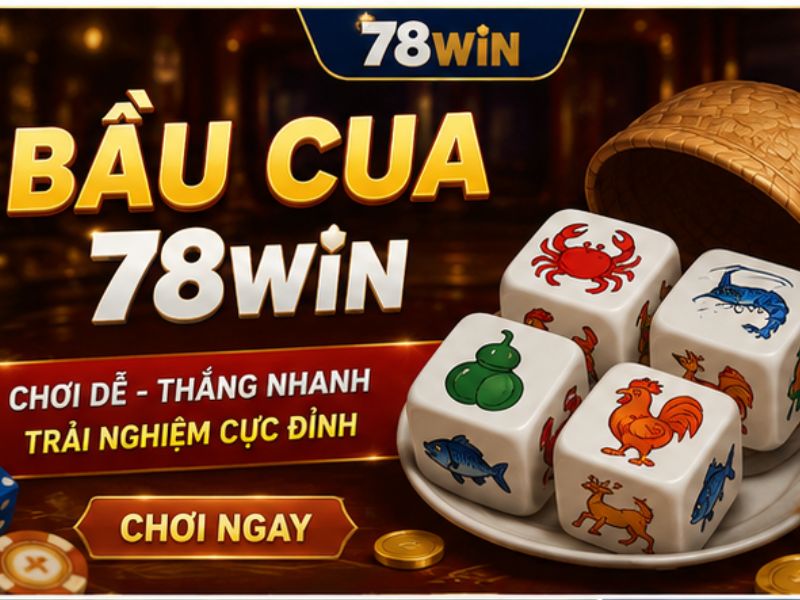 Bầu Cua 78Win