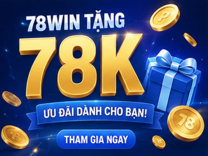 Chương Trình 78WIN Tặng 78K Có Gì Hấp Dẫn