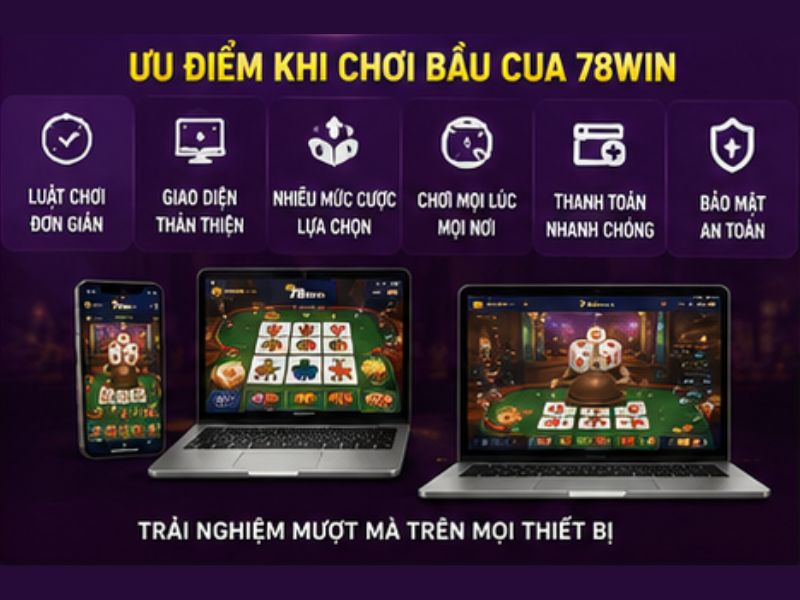 Ưu Điểm Khi Chơi Bầu Cua 78Win