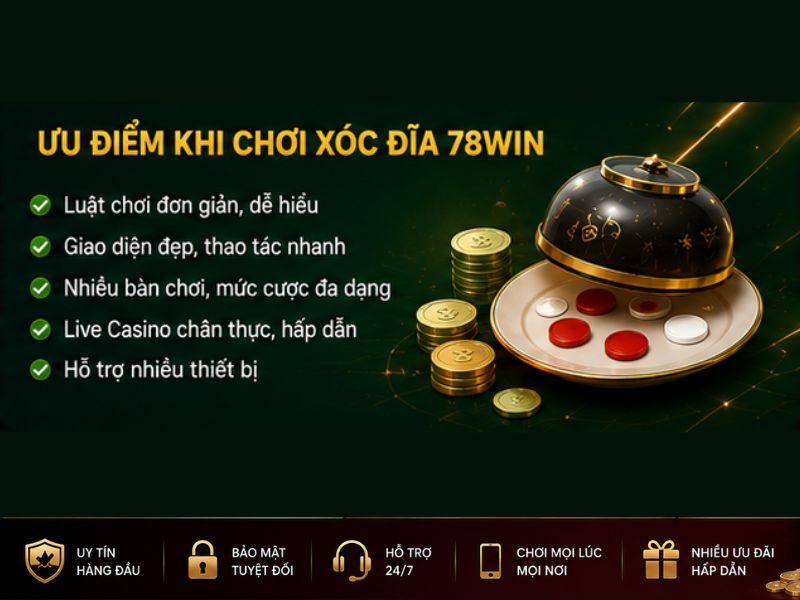 Ưu Điểm Khi Chơi Xóc Đĩa 78Win