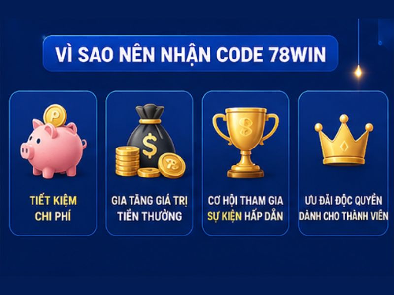 Vì Sao Nên Nhận Code 78WIN